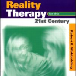 Reality Therapy For the 21st Century