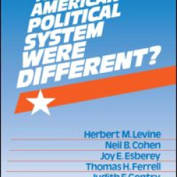 What If the American Political System Were Different?