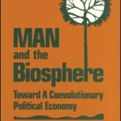 Man and the Biosphere: Toward a Coevolutionary Political Economy