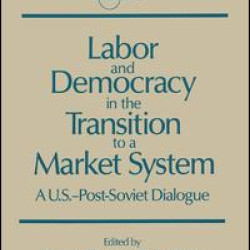 Labor and Democracy in the Transition to a Market System Labor and Democracy in the Transition to a Market System