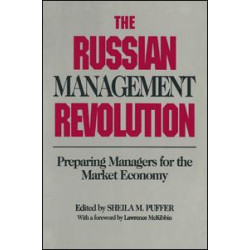 The Russian Management Revolution: Preparing Managers for a Market Economy