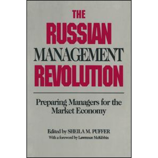The Russian Management Revolution: Preparing Managers for a Market Economy