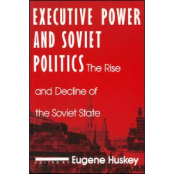 Executive Power and Soviet Politics Executive Power and Soviet Politics