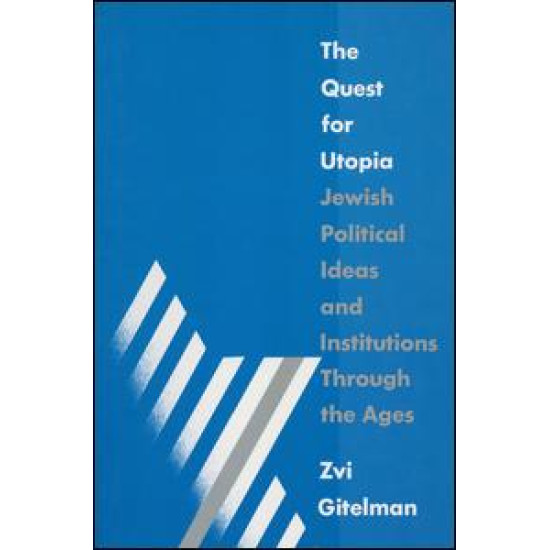 The Quest for Utopia: Jewish Political Ideas and Institutions Through the Ages