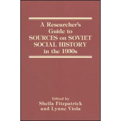 A Researcher's Guide to Sources on Soviet Social History in the 1930s A Researcher's Guide to Sources on Soviet Social History in the 1930s