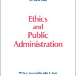 Ethics and Public Administration Ethics and Public Administration