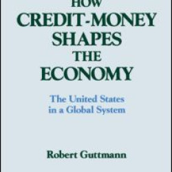 How Credit-money Shapes the Economy: The United States in a Global System How Credit-money Shapes the Economy: The United States in a Global System
