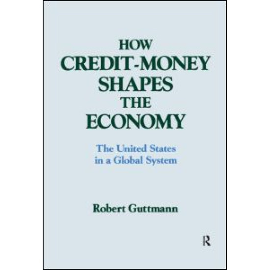How Credit-money Shapes the Economy: The United States in a Global System