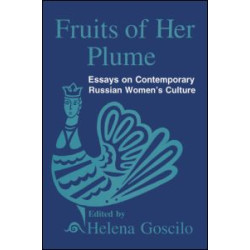 Fruits of Her Plume: Essays on Contemporary Russian Women's Culture