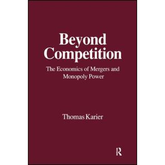 Beyond Competition: Economics of Mergers and Monopoly Power