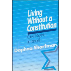 Living without a Constitution: Civil Rights in Israel Living without a Constitution: Civil Rights in Israel