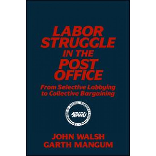 Labor Struggle in the Post Office: From Selective Lobbying to Collective Bargaining