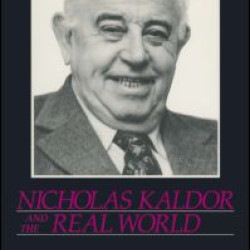 Nicholas Kaldor and the Real World Nicholas Kaldor and the Real World