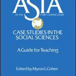 Asia: Case Studies in the Social Sciences - A Guide for Teaching Asia: Case Studies in the Social Sciences - A Guide for Teaching
