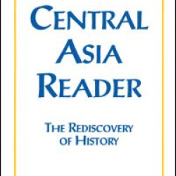 Central Asia Reader: The Rediscovery of History