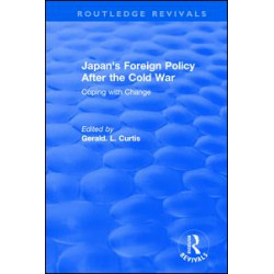 Japan's Foreign Policy After the Cold War: Coping with Change Japan's Foreign Policy After the Cold War: Coping with Change