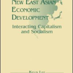 New East Asian Economic Development: The Interaction of Capitalism and Socialism New East Asian Economic Development: The Interaction of Capitalism and Socialism