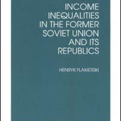 Income Inequalities in the Former Soviet Union and Its Republics Income Inequalities in the Former Soviet Union and Its Republics