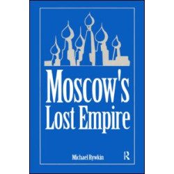 Moscow's Lost Empire Moscow's Lost Empire