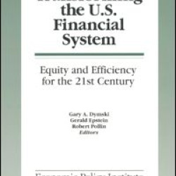 Transforming the U.S. Financial System: An Equitable and Efficient Structure for the 21st Century Transforming the U.S. Financial System: An Equitable and Efficient Structure for the 21st Century