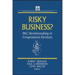 Risky Business: PAC Decision Making and Strategy Risky Business: PAC Decision Making and Strategy