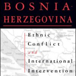 Ethnic Conflict and International Intervention: Crisis in Bosnia-Herzegovina, 1990-93 Ethnic Conflict and International Intervention: Crisis in Bosnia-Herzegovina, 1990-93