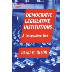 Democratic Legislative Institutions: A Comparative View Democratic Legislative Institutions: A Comparative View