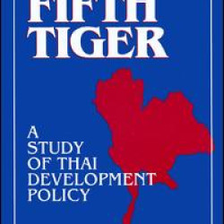 The Fifth Tiger: Study of Thai Development Policy The Fifth Tiger: Study of Thai Development Policy