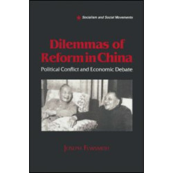 Dilemmas of Reform in China: Political Conflict and Economic Debate Dilemmas of Reform in China: Political Conflict and Economic Debate