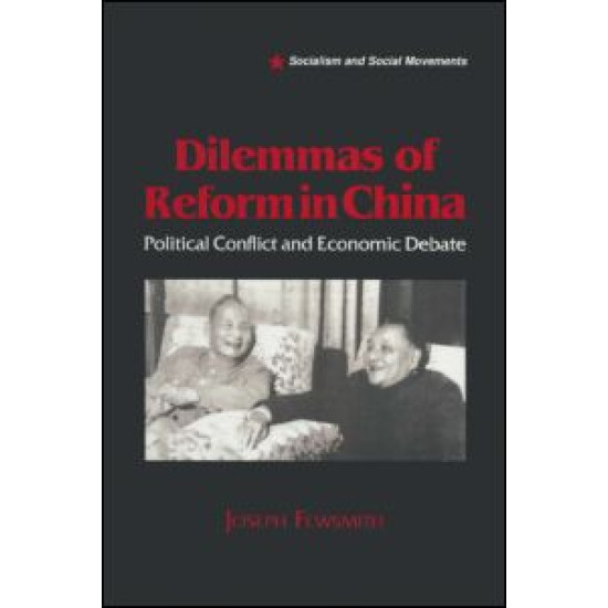 Dilemmas of Reform in China: Political Conflict and Economic Debate
