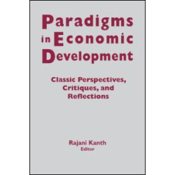 Paradigms in Economic Development: Classic Perspectives, Critiques and Reflections Paradigms in Economic Development: Classic Perspectives, Critiques and Reflections