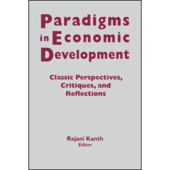 Paradigms in Economic Development: Classic Perspectives, Critiques and Reflections