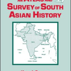 An Atlas and Survey of South Asian History An Atlas and Survey of South Asian History