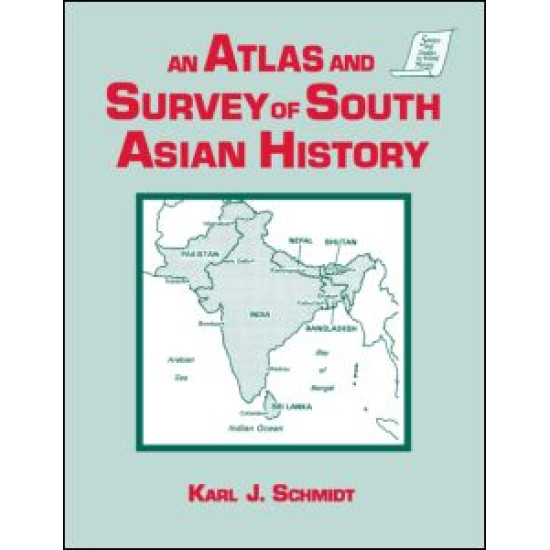 An Atlas and Survey of South Asian History An Atlas and Survey of South Asian History