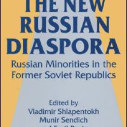 The New Russian Diaspora: Russian Minorities in the Former Soviet Republics