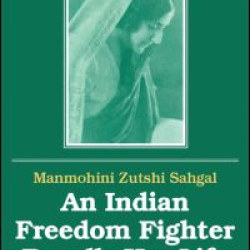 An Indian Freedom Fighter Recalls Her Life An Indian Freedom Fighter Recalls Her Life