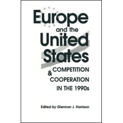 Europe and the United States: Competition and Co-operation in the 1990s Europe and the United States: Competition and Co-operation in the 1990s
