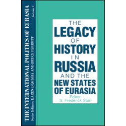 The International Politics of Eurasia: v. 1: The Influence of History The International Politics of Eurasia: v. 1: The Influence of History