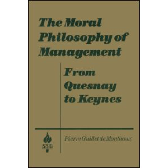 The Moral Philosophy of Management: From Quesnay to Keynes