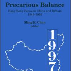 Precarious Balance: Hong Kong Between China and Britain, 1842-1992 Precarious Balance: Hong Kong Between China and Britain, 1842-1992