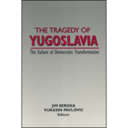 The Tragedy of Yugoslavia: The Failure of Democratic Transformation