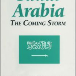 Saudi Arabia: The Coming Storm Saudi Arabia: The Coming Storm