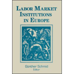 Labor Market Institutions in Europe: A Socioeconomic Evaluation of Performance Labor Market Institutions in Europe: A Socioeconomic Evaluation of Performance