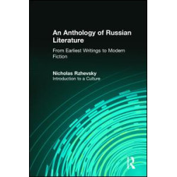 An Anthology of Russian Literature from Earliest Writings to Modern Fiction An Anthology of Russian Literature from Earliest Writings to Modern Fiction