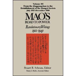 Mao's Road to Power: Revolutionary Writings, 1912-49: v. 3: From the Jinggangshan to the Establishment of the Jiangxi Soviets, July 1927-December 1930