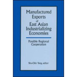 Manufactured Exports of East Asian Industrializing Economies and Possible Regional Cooperation