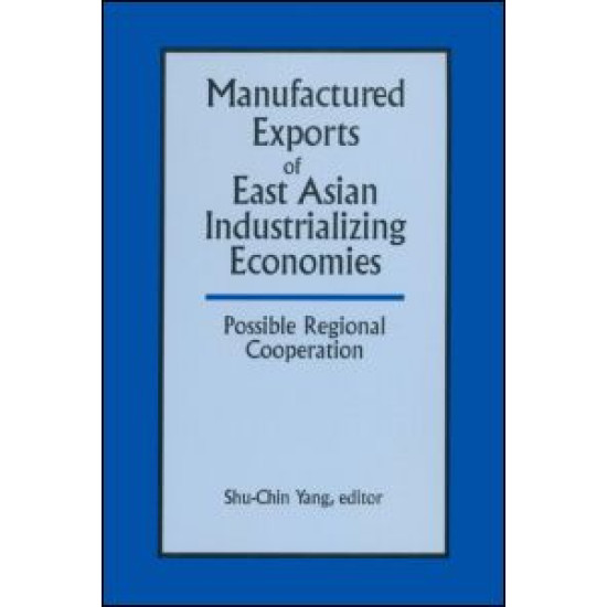 Manufactured Exports of East Asian Industrializing Economies and Possible Regional Cooperation