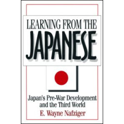 Learning from the Japanese: Japan's Pre-war Development and the Third World Learning from the Japanese: Japan's Pre-war Development and the Third World