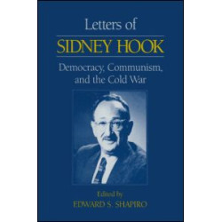 Letters of Sidney Hook: Democracy, Communism and the Cold War