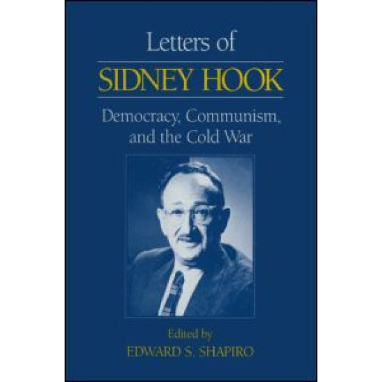 Letters of Sidney Hook: Democracy, Communism and the Cold War